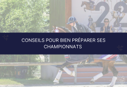 Conseils pour bien préparer et réussir ses Championnats d’équitation